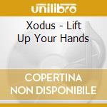 Xodus - Lift Up Your Hands cd