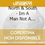 North & South - Im A Man Not A Boy cd