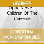 Optic Nerve - Children Of The Universe cd