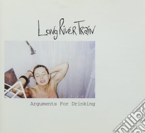 Long River Train - Arguments For Drinking cd musicale di Long River Train