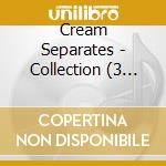 Cream Separates - Collection (3 Cd) cd