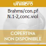 Brahms/con.pf N.1-2,conc.viol cd musicale di Cristian Mandeal