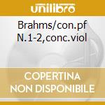 Brahms/con.pf N.1-2,conc.viol cd