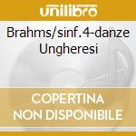 Brahms/sinf.4-danze Ungheresi cd musicale di Cristian Mandeal