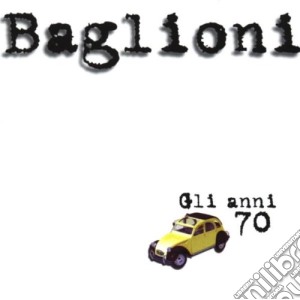 Claudio Baglioni - Gli Anni 70 (2 Cd) cd musicale di Claudio Baglioni