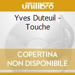 Yves Duteuil - Touche cd musicale