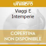 Viaggi E Intemperie cd