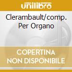Clerambault/comp. Per Organo cd