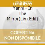 Yanni - In The Mirror(Lim.Edit) cd