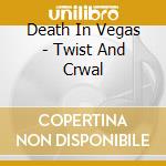 Death In Vegas - Twist And Crwal cd