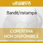 Bandit/ristampa cd