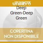 Deep Green-Deep Green cd