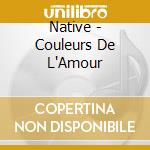 Native - Couleurs De L'Amour cd