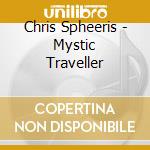 Chris Spheeris - Mystic Traveller cd musicale di Chris Spheeris
