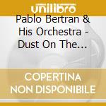 Pablo Bertran & His Orchestra - Dust On The Moon cd