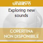 Exploring new sounds cd
