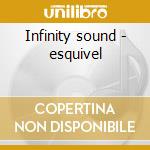 Infinity sound - esquivel cd musicale di Esquivel