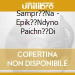 Sampr??Na - Epik??Ndyno Paichn??Di cd