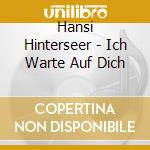 Hansi Hinterseer - Ich Warte Auf Dich cd musicale di Hansi Hinterseer