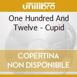 One Hundred And Twelve - Cupid cd musicale di One Hundred And Twelve