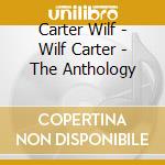 Carter Wilf - Wilf Carter - The Anthology cd