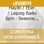 Haydn / Eber / Leipzig Radio Sym - Seasons (2 Cd) cd