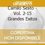 Camilo Sesto - Vol. 2-15 Grandes Exitos cd musicale di Camilo Sesto