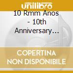10 Rmm Anos - 10th Anniversary Collection Vol. 3 cd musicale di ARTISTI VARI
