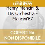 Henry Mancini & His Orchestra - Mancini'67 cd