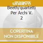Beeth/quartetti Per Archi V. 2 cd musicale di ALEXANDER STRING QUA