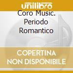 Coro Music. Periodo Romantico cd