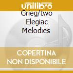 Grieg/two Elegiac Melodies cd