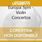 Europa Sym - Violin Concertos cd