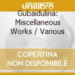 Gubaidulina: Miscellaneous Works / Various cd