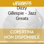 Dizzy Gillespie - Jazz Greats cd