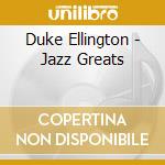 Duke Ellington - Jazz Greats cd