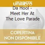 Da Hool - Meet Her At The Love Parade cd