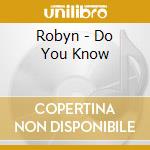 Robyn - Do You Know cd