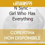 N Sync - Girl Who Has Everything cd musicale di N Sync
