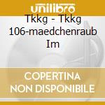Tkkg - Tkkg 106-maedchenraub Im cd