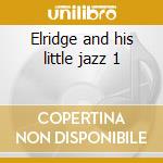 Elridge and his little jazz 1 cd