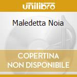 Maledetta Noia cd