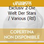 Exclusiv 2-Die Welt Der Stars / Various (Rtl) cd