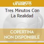 Tres Minutos Con La Realidad cd