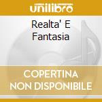 Realta' E Fantasia cd