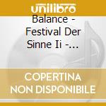 Balance - Festival Der Sinne Ii - Vol. 1 cd musicale di Balance