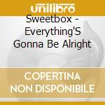 Sweetbox - Everything'S Gonna Be Alright cd musicale di Sweetbox