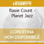 Basie Count - Planet Jazz cd musicale di Count Basie