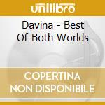Davina - Best Of Both Worlds cd musicale di Davina