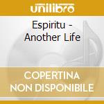 Espiritu - Another Life cd